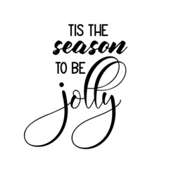 Tis the season to be jolly as a Christmas quote great for Christmas cards or posters. Traditional xmas saying as a season greeting. Add this text to your holiday graphics. Vector text.