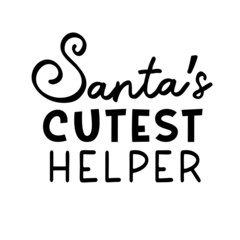 Santas Cutest helper as a Christmas quote great for Christmas cards or posters for kids. Traditional xmas saying as a season greeting. Add this text to your holiday graphics. Vector text.