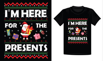 Christmas T-Shirt Design, I'm Here For The Presents T-Shirt Design