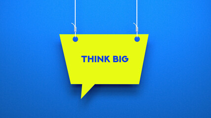 Think big speech bubble concept