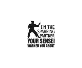  I'm the sparring partner your sensei warned you about, Karate SVG, Karate mom SVG, Karate Typography Designs, Taekwondo , Karate EPS, Karate SVG, Karate