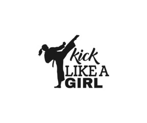  Kick like a girl, Karate SVG, Karate mom SVG, Karate Typography Designs, Taekwondo , Karate EPS, Karate SVG, Karate