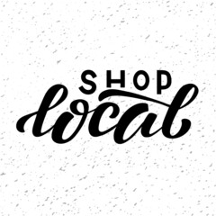 Hand drawn vector illustration with black lettering on textured background Shop Local for advertising, announce, flyer, card, media, design, brochure, sign, label, poster, website, banner, template