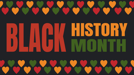 Black History Month banner - African-American celebration in USA. Vector illustration with text, border pattern with hearts in traditional African colors - green, red, yellow on black background