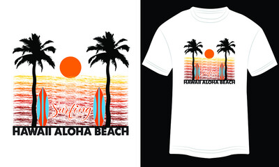 T-shirt  Surfing  Hawaii Aloha Beach Vector Illustration and Colorful T-shirt Design Ready For print in White Background.