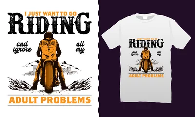Foto op Plexiglas I just want to go riding t-shirt design. Motorcycles and biker vintage retro t shirt designs vector illustration for merchandise © Liton roy