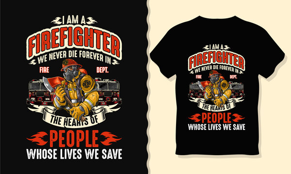 I am a firefighter we never die forever in people whose lives we save - Firefighter t-shirt design. Vintage firefighter print-ready t-shirt design. USA grunge flag shirt.