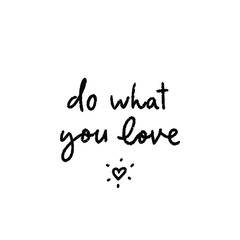 Do What You Love handwritten motivational quote. Modern calligraphy brush optimist phrase. Vector lettering for inspirational poster, card, sticker, social media content, t-shirt