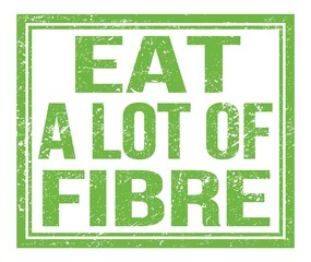 EAT A LOT OF FIBRE, text on green grungy stamp sign