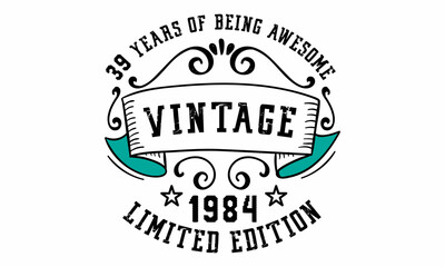 39 Years of Being Awesome Vintage Limited Edition 1984 Graphic. It's able to print on T-shirt, mug, sticker, gift card, hoodie, wallpaper, hat and much more.