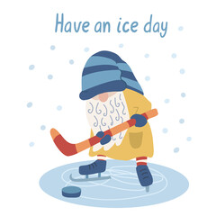 Have an ice day. Card with a  hockey player gnome. Winter fun, sport and recreation. Funny character. Hand drawn lettering and flat illustration. Red, yellow and blue colors.