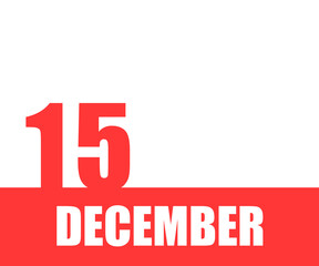 Desember. 15th day of month, calendar date. Red numbers and stripe with white text on isolated background. Concept of day of year, time planner, winter month