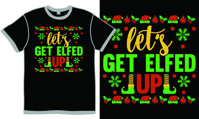 Let’s Get Elfed Up, Funny Christmas Santa, Elfed Up Christmas Card, Christmas Clothing T shirt Design