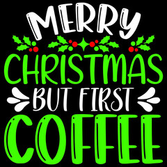 Fototapeta na wymiar merry Christmas but first coffee