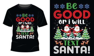 Be Good Or I Will Text Santa T-Shirt