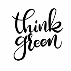 Phrase Think green. Hand drawn calligraphy.