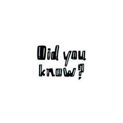 Did you know. Vector hand drawn lettering.