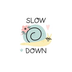 Cute snail. Hand dawn garden character with lettering, inspiration phrase, pastel colors, baby poster or t-shirt print, kids nursery and clothes decoration, vector cartoon flat isolated illustration