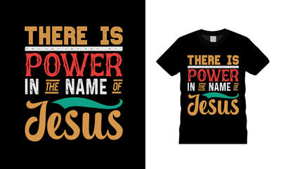 There Is Power In The Name Of Jesus T shirt Design, apparel, vector illustration, graphic template, print on demand, textile fabrics, retro style, typography, vintage, jesus tee