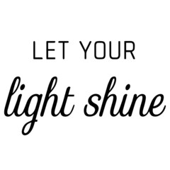 let your light shine background inspirational positive quotes,motivational,typography,lettering design