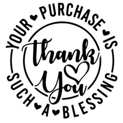 thank you your purchase such a blessing background inspirational positive quotes,motivational,typography,lettering design