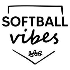 softball vibes background inspirational positive quotes,motivational,typography,lettering design