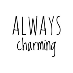 ''Always charming'' Quote Illustration