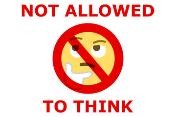 not allowed to think text and prohibition sign against thinking face emoji on white background,censorship concept vector illustration