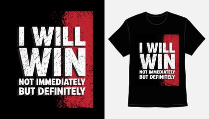 I will win not immediately but definitely typography t-shirt print design - obrazy, fototapety, plakaty