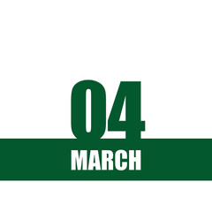 march 4. 4th day of month, calendar date.Green numbers and stripe with white text on isolated background. Concept of day of year, time planner, spring month.