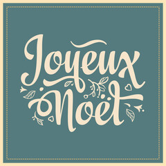 French words Joyeux Noël Merry Christmas Noel Joyeux Noel in France, Switzerland, Belgium, Luxembourg and Canada. French text Christmas quote in different languages