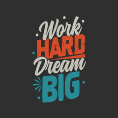 Work hard dream big typography vector design template
