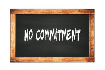 NO  COMMITMENT text written on wooden frame school blackboard.