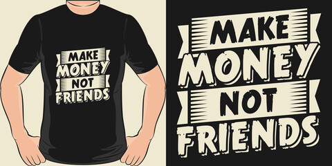 This Make Money Not Friends design is perfect for print and merchandising.
You can print this design on a T-Shirt, Hoodie, Poster, Sticker, Pillow and more merchandising according to your needs.