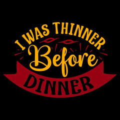 I Was Thinner Before Dinner svg design vector file.