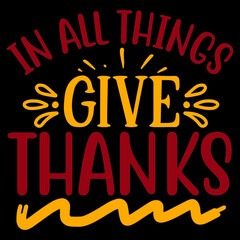 Obraz premium In All Things Give Thanks Svg Design.Vector file.