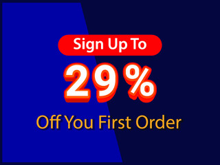  Sign up to 29% off your first order Sale promotion poster vector illustration get 29% off first purchase Big sale and super sale coupon code percent discount gift voucher offer ends weekend holiday
