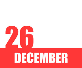 December. 26th day of month, calendar date. Red numbers and stripe with white text on isolated background. Concept of day of year, time planner, winter month