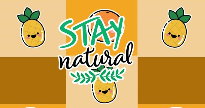 Animation of illustration with stay natural text over pineapples and oranges with smiling faces
