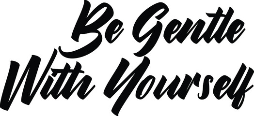Be Gentle With Yourself Text Typography Lettering Design