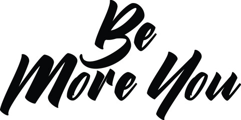Typography Text Be More You