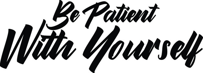 Fototapeta premium Vector Quote Be Patient With Yourself