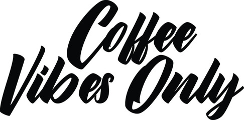 Coffee Vibes Only Bold Typography Vector Idiom