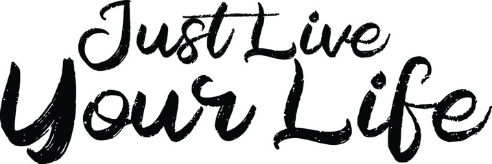  Just Live Your Life Black Color Typography Text