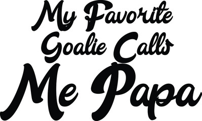 My Favorite Goalie Calls Me Papa