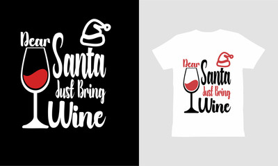 Dear Santa bring wine,Christmas, t shirt design