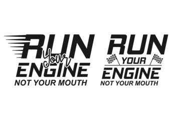 Racing, Racing sayings, Run Your Engine Not Your Mouth, Racing Vector, Racing Typography, Gifts, It's Race Day, Race Track