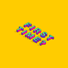 First Time Text 3D Isometric Font Design. Pop Art Typography Lettering Vector Illustration.