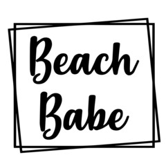 beach babe background lettering calligraphy,inspirational quotes,illustration typography,vector design