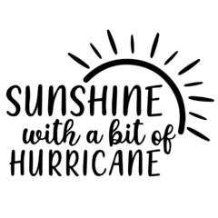 sunshine with a bit of hurricane background lettering calligraphy,inspirational quotes,illustration typography,vector design
